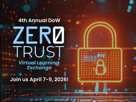 4th Annual DoW Zero Trust Virtual Learning Exchange